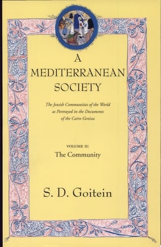 A Mediterranean Society, Volume II The Jewish Communities of the Arab World as Portrayed in the Documents of the Cairo Geniza, The Community