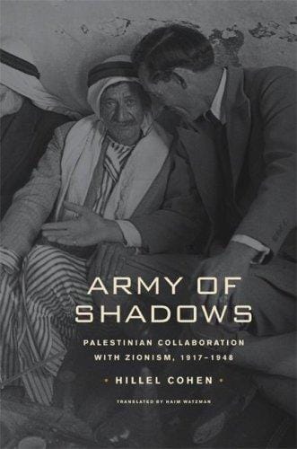 Army of shadows: Palestinian collaboration with Zionism, 1917-1948