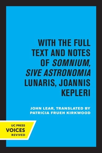 Kepler's Dream With the Full Text and Notes of Somnium, Sive Astronomia Lunaris, Joannis Kepleri