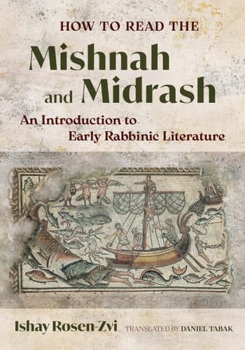 How to Read the Mishnah and Midrash An Introduction to Early Rabbinic Literature