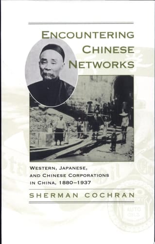 Encountering Chinese Networks Western, Japanese, and Chinese Corporations in China, 1880-1937