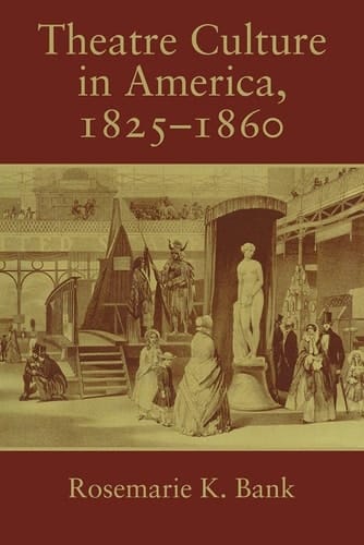 Theatre Culture in America, 1825-1860