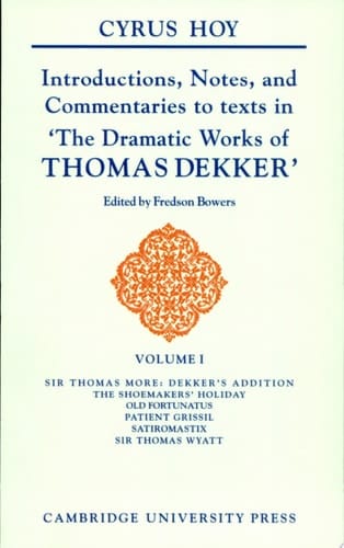 Introductions, Notes and Commentaries to Texts in ' The Dramatic Works of Thomas Dekker '