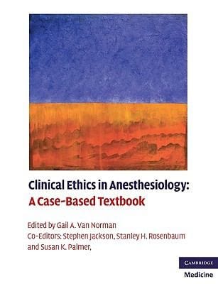 Clinical Ethics In Anesthesiology A Casebased Textbook