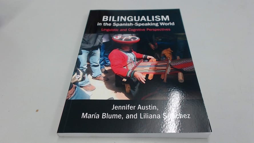 Bilingualism in the Spanish-Speaking World Linguistic and Cognitive Perspectives