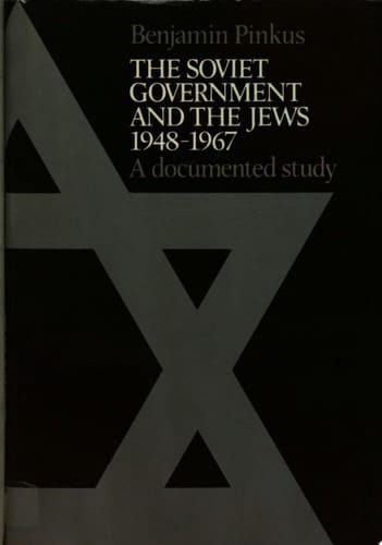 The Soviet Government and the Jews 1948-1967 A Documented Study