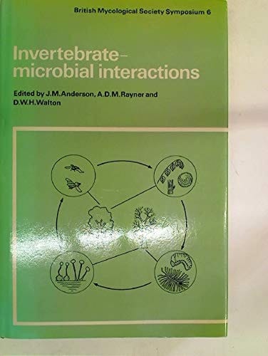 Invertebrate-Microbial Interactions (British Mycological Society Symposia, Series Number 6)