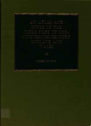 An Atlas and Index of the Tithe Files of Mid-Nineteenth-Century England and Wales