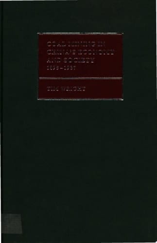 Coal Mining in China's Economy and Society 1895-1937