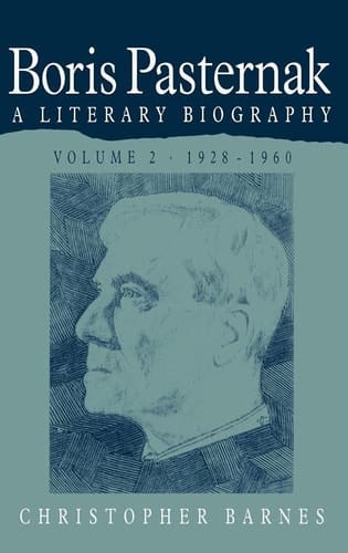 Boris Pasternak: Volume 2, 1928-1960 A Literary Biography