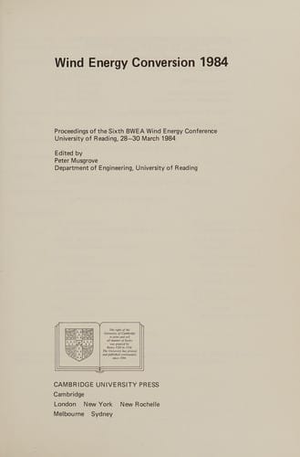 Wind Energy Conversion 1984: Proceedings of the Sixth BWEA Wind Energy Conference University of Reading, 2830 March 1984