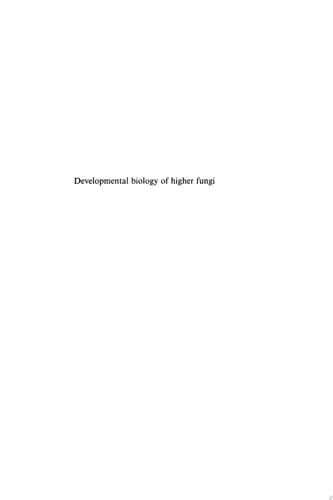 Developmental Biology of Higher Fungi Symposium of the British Mycological Society Held at the University of Manchester April 1984