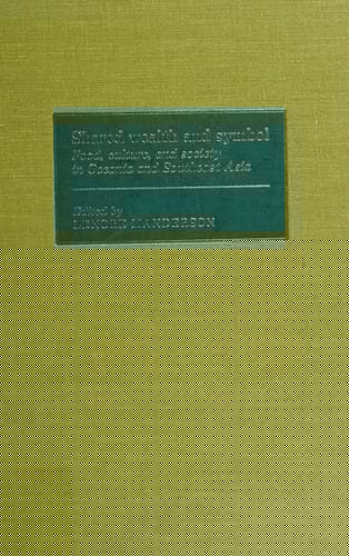 Shared Wealth and Symbol: Food, Culture, and Society in Oceania and Southeast Asia (MSH: International Commission on the Anthropology of Food)
