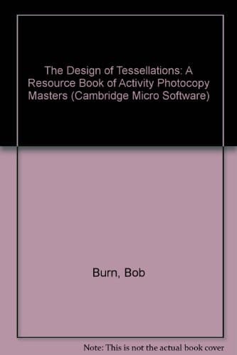 The Design of Tessellations A Resource Book of Activity Photocopy Masters