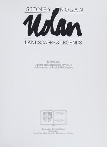 Sidney Nolan: Landscapes and Legends A Retrospective Exhibition 1937-1987