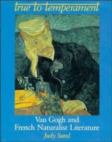 True to Temperament Van Gogh and Naturalist Literature