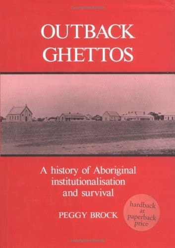 Outback Ghettos Aborigines, Institutionalisation and Survival