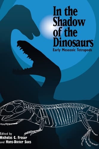 In the Shadow of the Dinosaurs Early Mesozoic Tetrapods