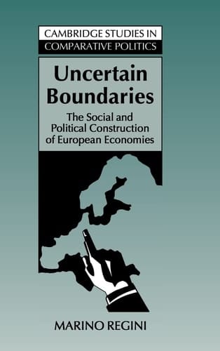 Uncertain Boundaries The Social and Political Construction of European Economies