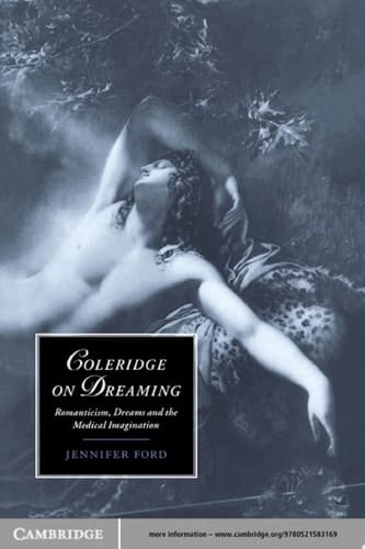 Coleridge on Dreaming Romanticism, Dreams and the Medical Imagination