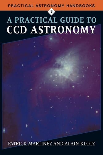 A Practical Guide to CCD Astronomy (Practical Astronomy Handbooks, Series Number 8)