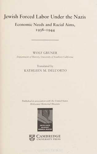 Jewish Forced Labor under the Nazis Economic Needs and Racial Aims, 1938-1944
