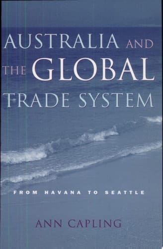 Australia and the Global Trade System From Havana to Seattle