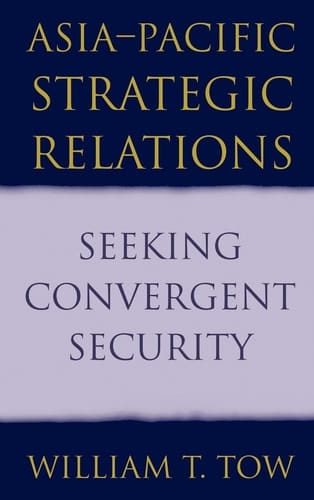 Asia-Pacific Strategic Relations Seeking Convergent Security