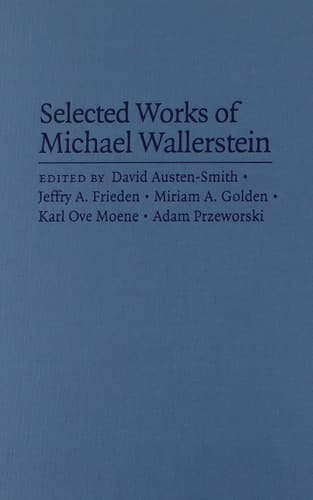 Selected Works of Michael Wallerstein The Political Economy of Inequality, Unions, and Social Democracy