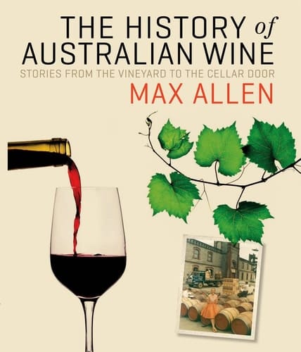 The History of Australian Wine Stories from the Vineyard to the Cellar Door