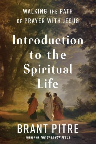 Introduction to the Spiritual Life Walking the Path of Prayer with Jesus