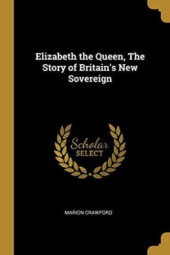 Elizabeth the Queen, The Story of Britain's New Sovereign