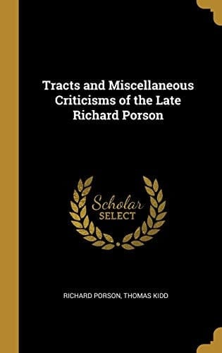 Tracts and Miscellaneous Criticisms of the Late Richard Porson