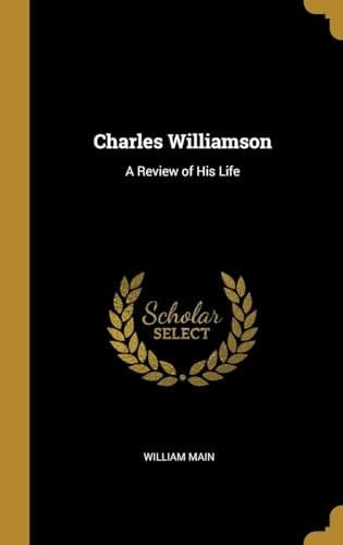 Charles Williamson A Review of His Life