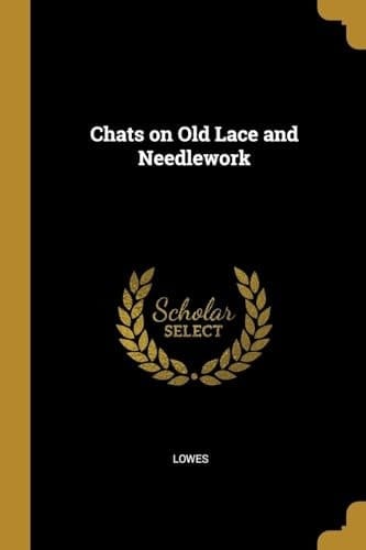 Chats on Old Lace and Needlework