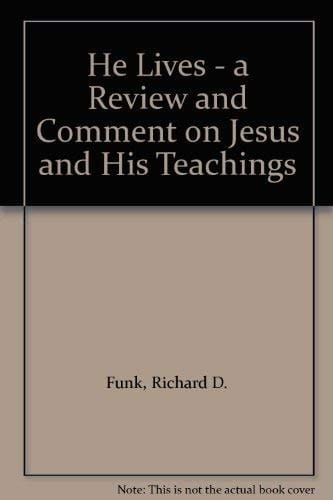 He Lives A Review and Comment on Jesus and His Teachings