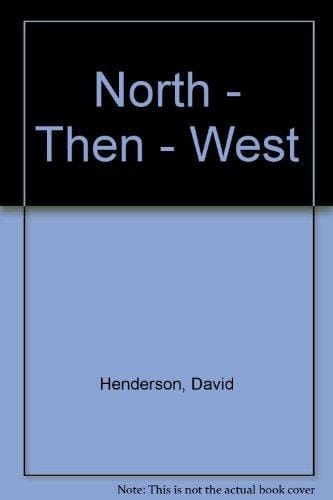 North - Then - West