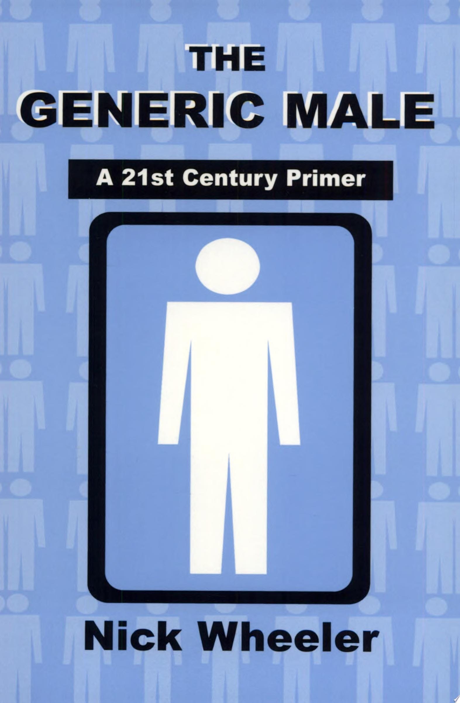 The Generic Male A 21st Century Primer