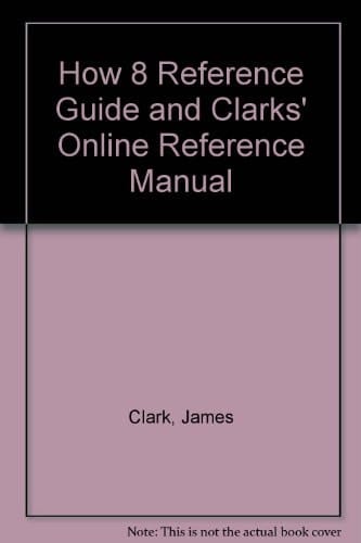 How 8 Reference Guide and Clarks' Online Reference Manual