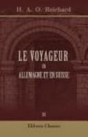Le Voyageur en Allemagne et en Suisse, à Amsterdam, à Bruxelles, à Copenhague, à Londres, à Milan, à Paris, à St. Pétersbourg, à Pesth, à Stockholm, à Venise et à Varsovie