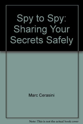 Spy to Spy Sharing Your Secrets Safely
