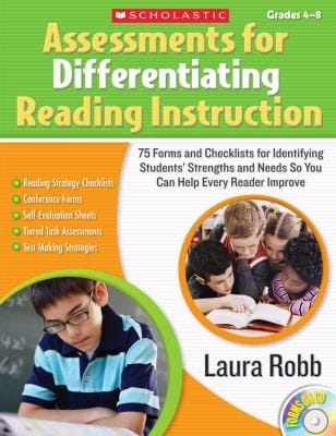 Assessments For Differentiating Reading Instruction 100 Forms And Checklists For Identifying Students Strengths And Needs So You Can Help Every Reader Grow