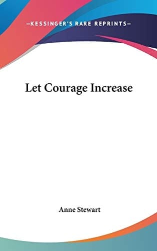 Let Courage Increase