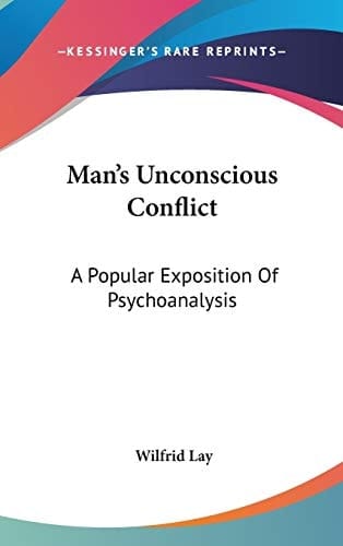 Man's Unconscious Conflict: A Popular Exposition Of Psychoanalysis