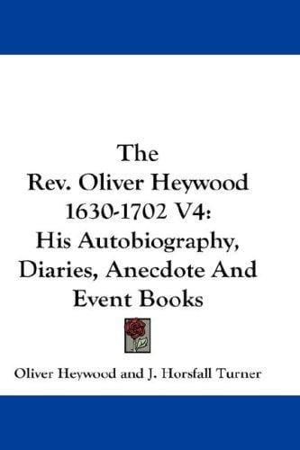 The Rev. Oliver Heywood 1630-1702 V4