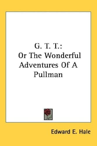 G. T. T.: Or The Wonderful Adventures Of A Pullman