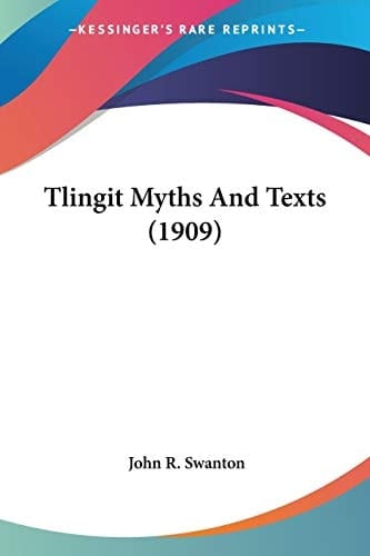 Tlingit Myths And Texts (1909)