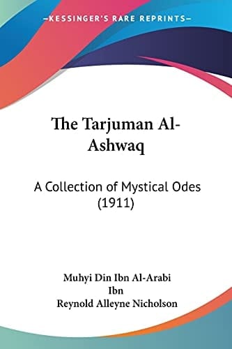 The Tarjuman Al-Ashwaq: A Collection of Mystical Odes (1911) (Oriental Translation Fund)