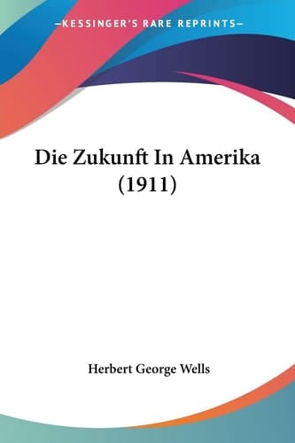 Die Zukunft In Amerika (1911) (German Edition)