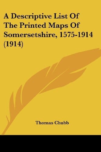 A Descriptive List Of The Printed Maps Of Somersetshire, 1575-1914 (1914)
